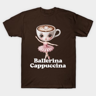 Ballerina Cappuccina Coffee Ballet Dancer Cute Pun T-Shirt